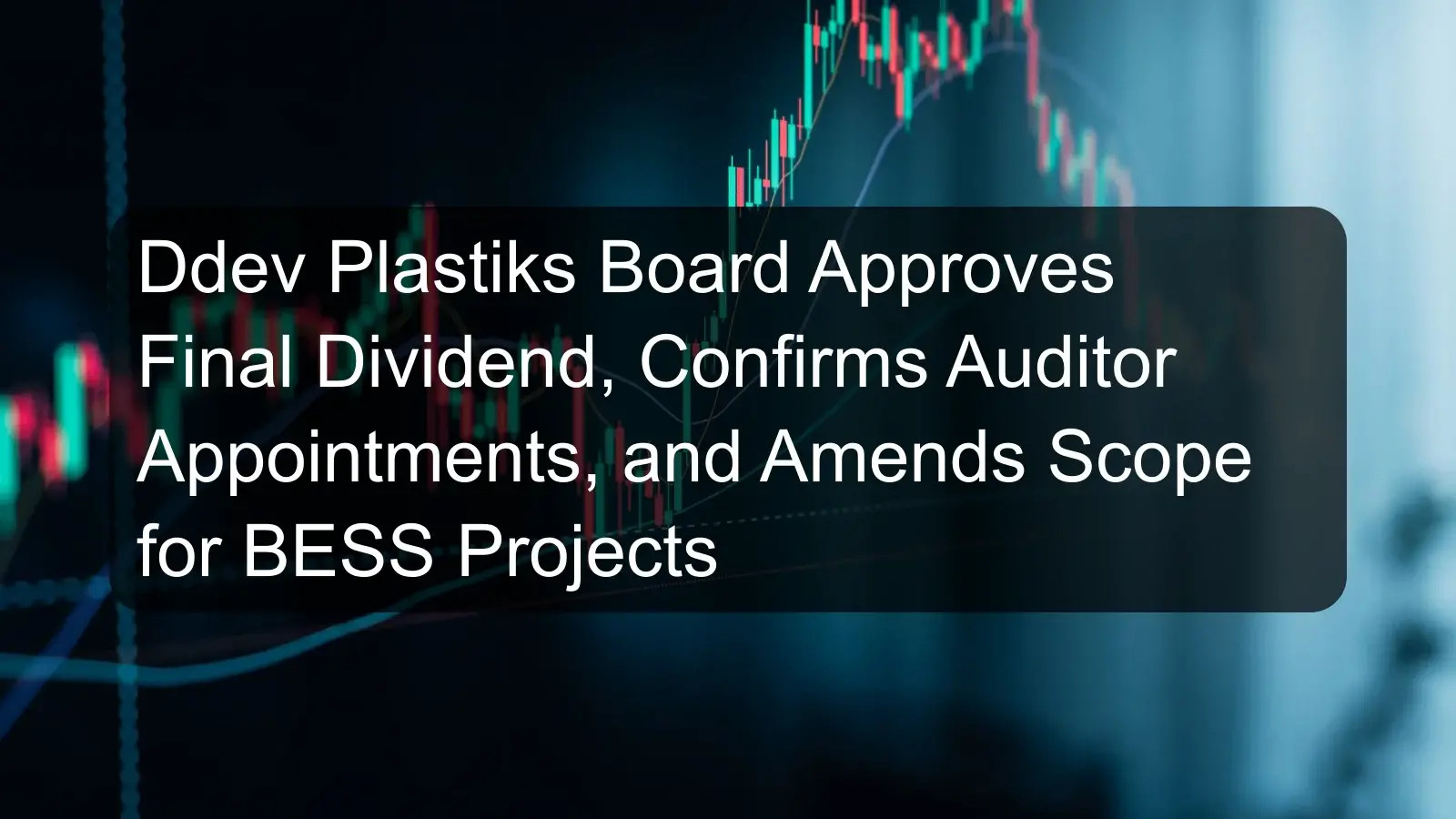 Ddev Plastiks Board Approves Final Dividend, Confirms Auditor Appointments, and Amends Scope for BESS Projects