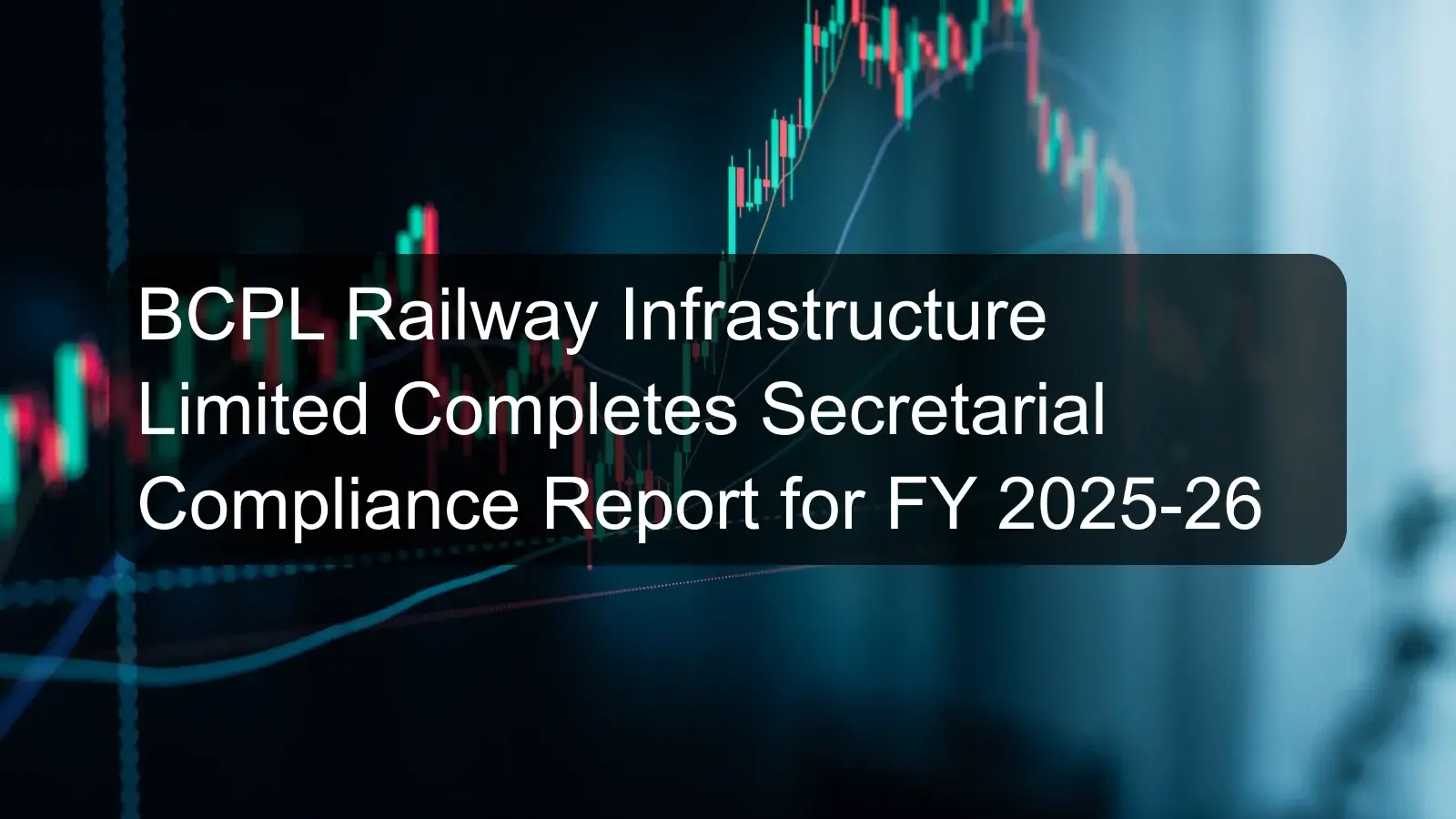 BCPL Railway Infrastructure Limited Completes Secretarial Compliance Report for FY 2025-26 BCPL Railway Infrastructure Limited Completes Secretarial Compliance Report for FY 2025-26