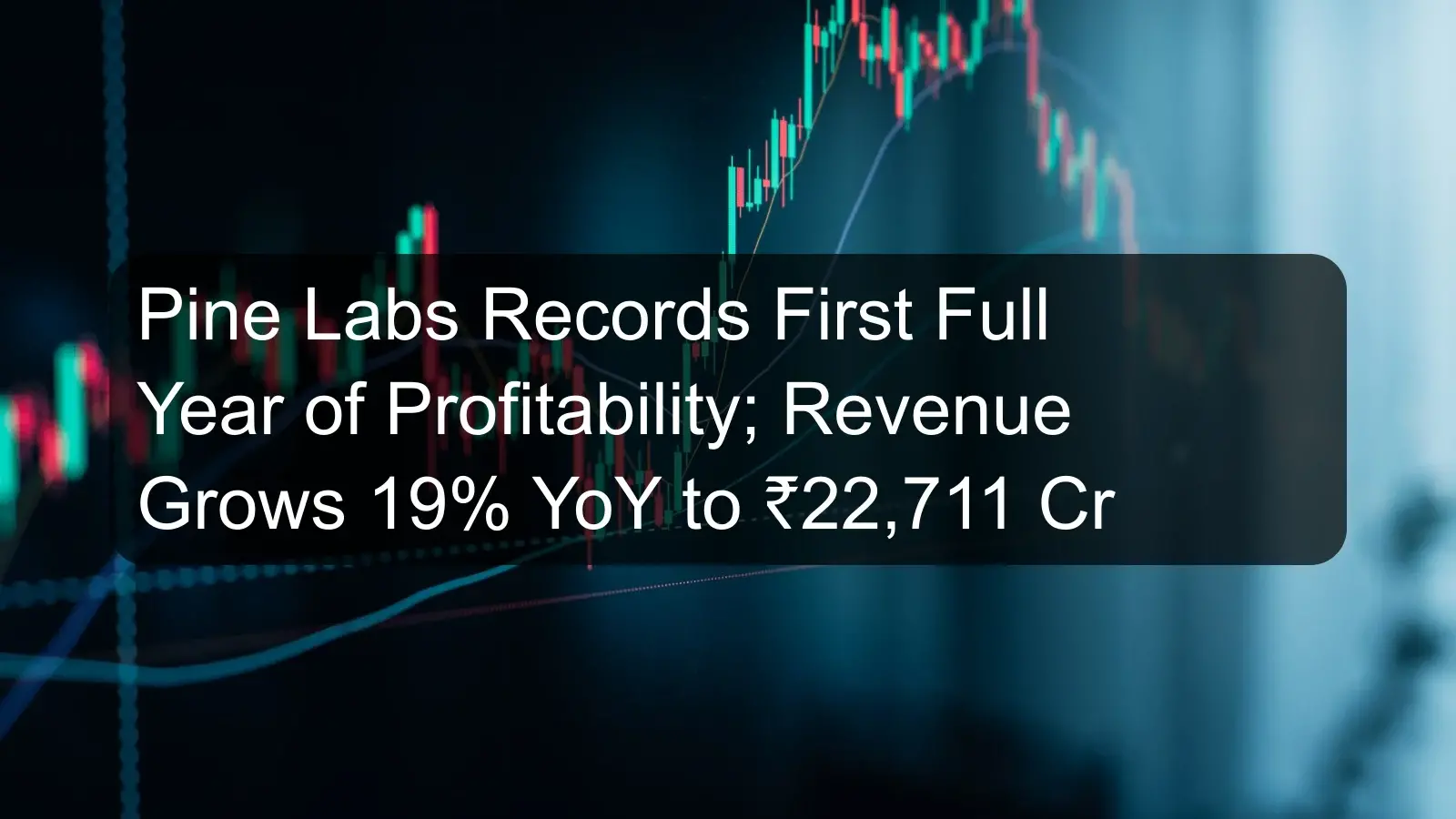 Pine Labs Records First Full Year of Profitability; Revenue Grows 19% YoY to ₹22,711 Cr Pine Labs Records First Full Year of Profitability; Revenue Grows 19% YoY to ₹22,711 Cr
