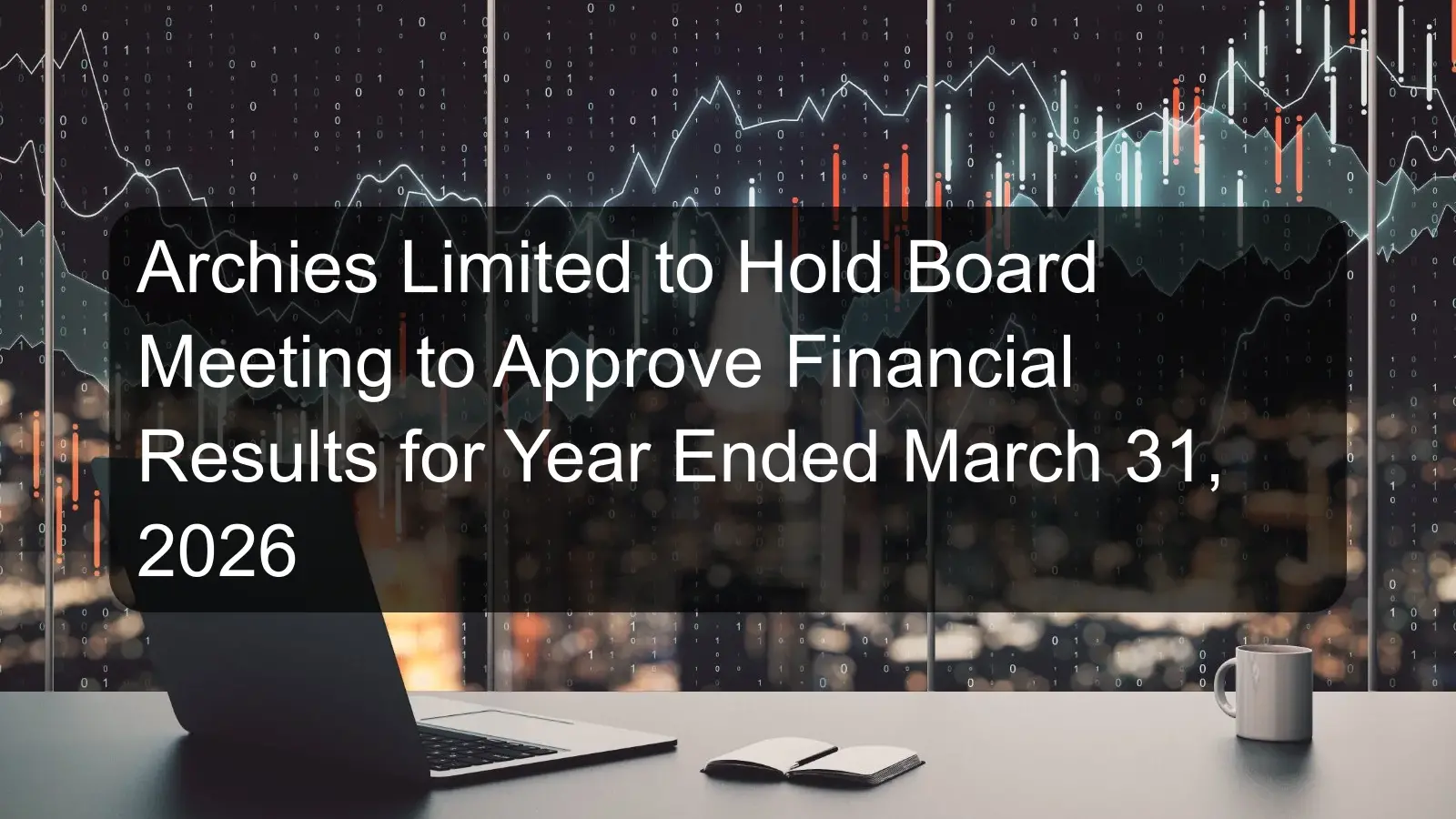 Archies Limited to Hold Board Meeting to Approve Financial Results for Year Ended March 31, 2026