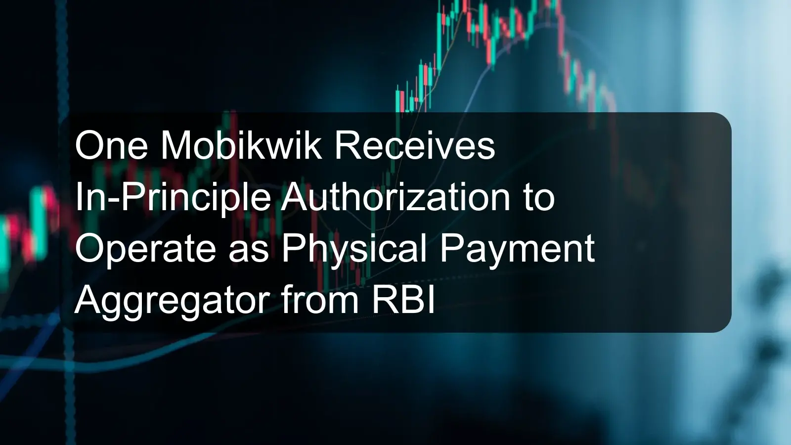 One Mobikwik Receives In-Principle Authorization to Operate as Physical Payment Aggregator from RBI One Mobikwik Receives In-Principle Authorization to Operate as Physical Payment Aggregator from RBI