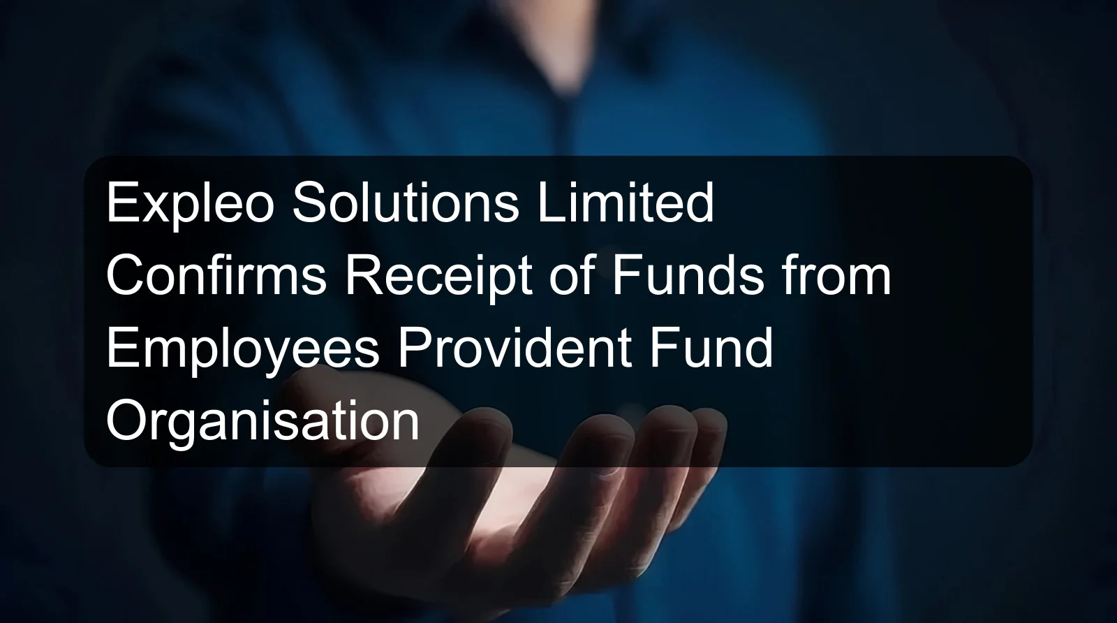 Expleo Solutions Limited Confirms Receipt of Funds from Employees Provident Fund Organisation