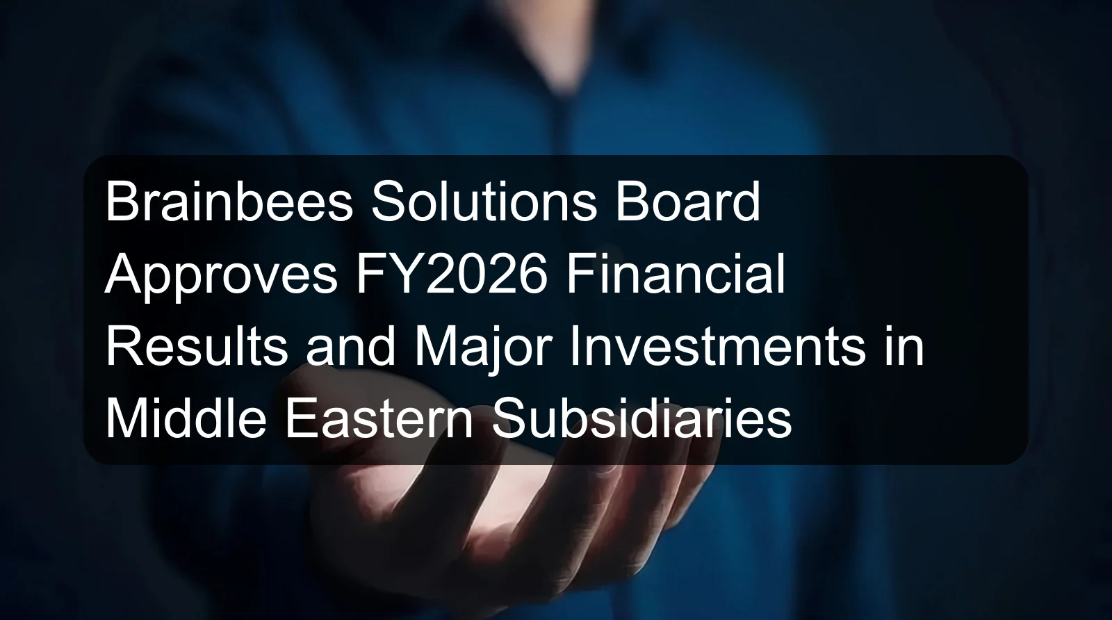 Brainbees Solutions Board Approves FY2026 Financial Results and Major Investments in Middle Eastern Subsidiaries