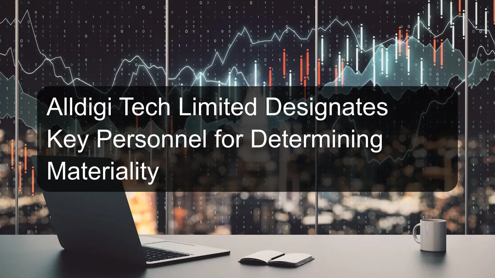 Alldigi Tech Limited Designates Key Personnel for Determining Materiality Alldigi Tech Limited Designates Key Personnel for Determining Materiality