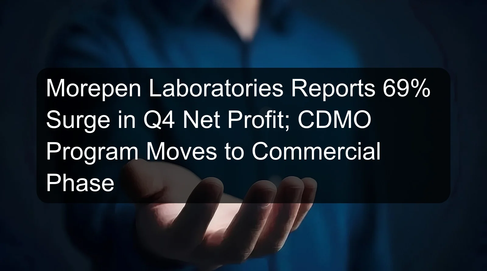 Morepen Laboratories Reports 69% Surge in Q4 Net Profit; CDMO Program Moves to Commercial Phase