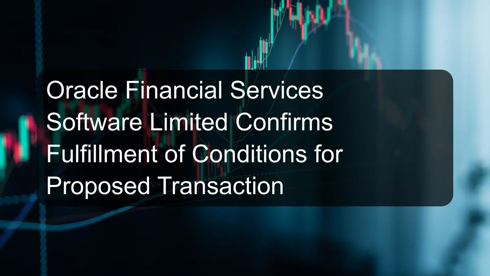 Oracle Financial Services Software Limited Confirms Fulfillment of Conditions for Proposed Transaction