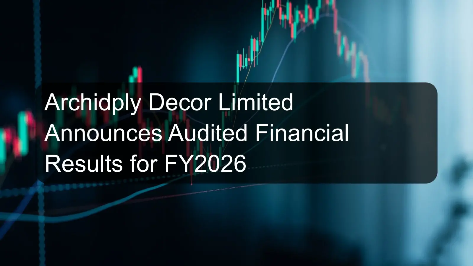 Archidply Decor Limited Announces Audited Financial Results for FY2026