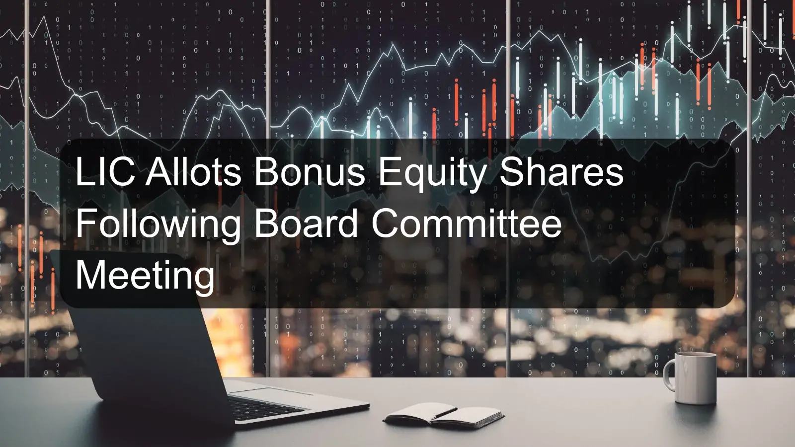 LIC Allots Bonus Equity Shares Following Board Committee Meeting LIC Allots Bonus Equity Shares Following Board Committee Meeting