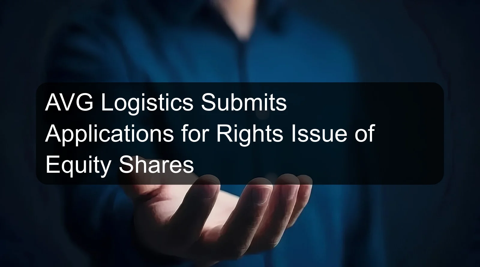 AVG Logistics Submits Applications for Rights Issue of Equity Shares