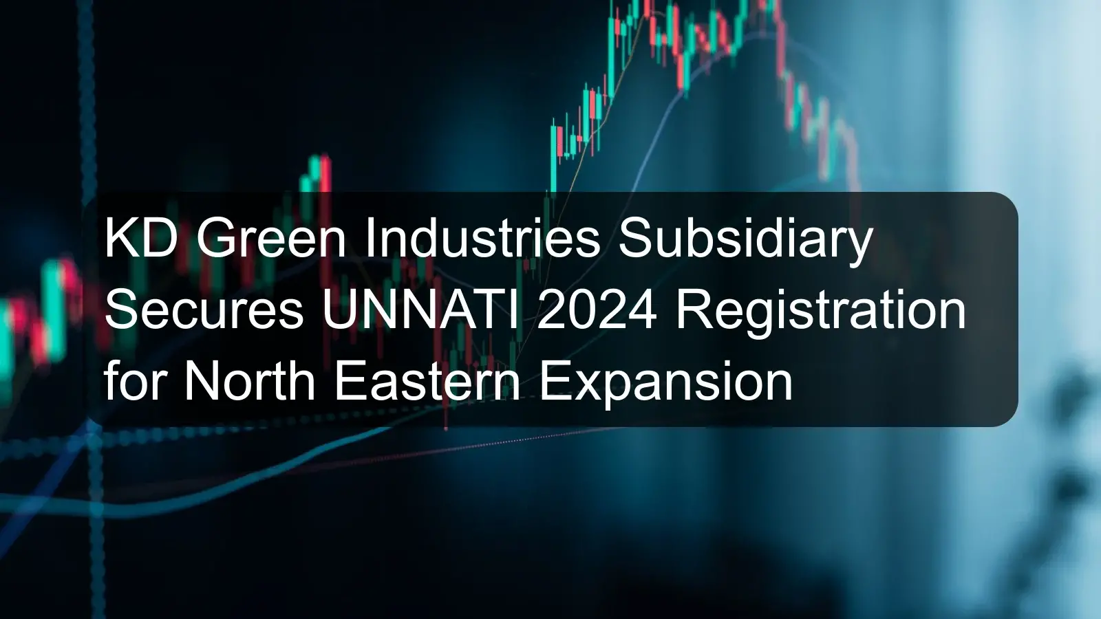 KD Green Industries Subsidiary Secures UNNATI 2024 Registration for North Eastern Expansion KD Green Industries Subsidiary Secures UNNATI 2024 Registration for North Eastern Expansion