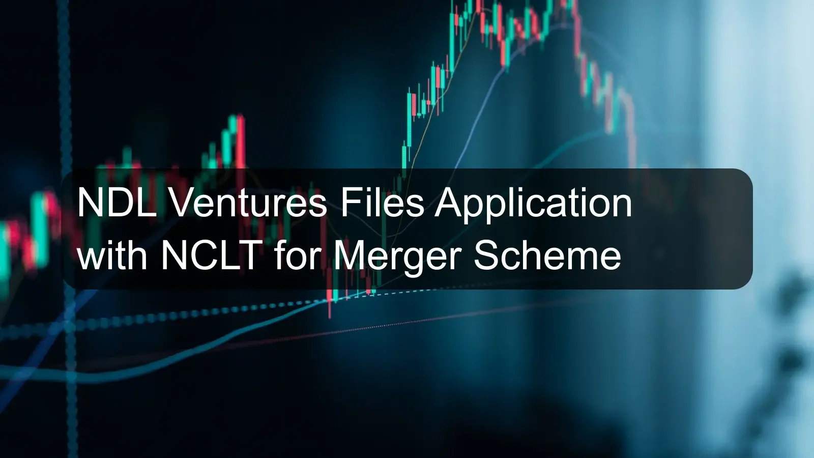 NDL Ventures Files Application with NCLT for Merger Scheme NDL Ventures Files Application with NCLT for Merger Scheme
