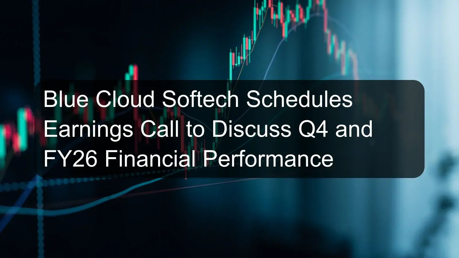 Blue Cloud Softech Schedules Earnings Call to Discuss Q4 and FY26 Financial Performance
