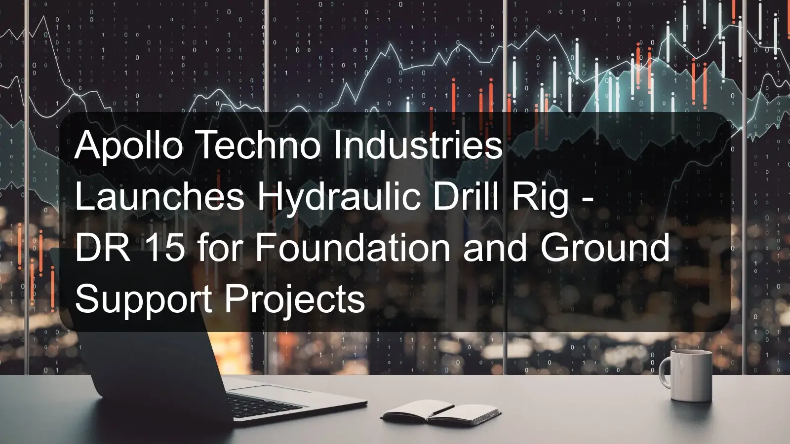 Apollo Techno Industries Launches Hydraulic Drill Rig - DR 15 for Foundation and Ground Support Projects