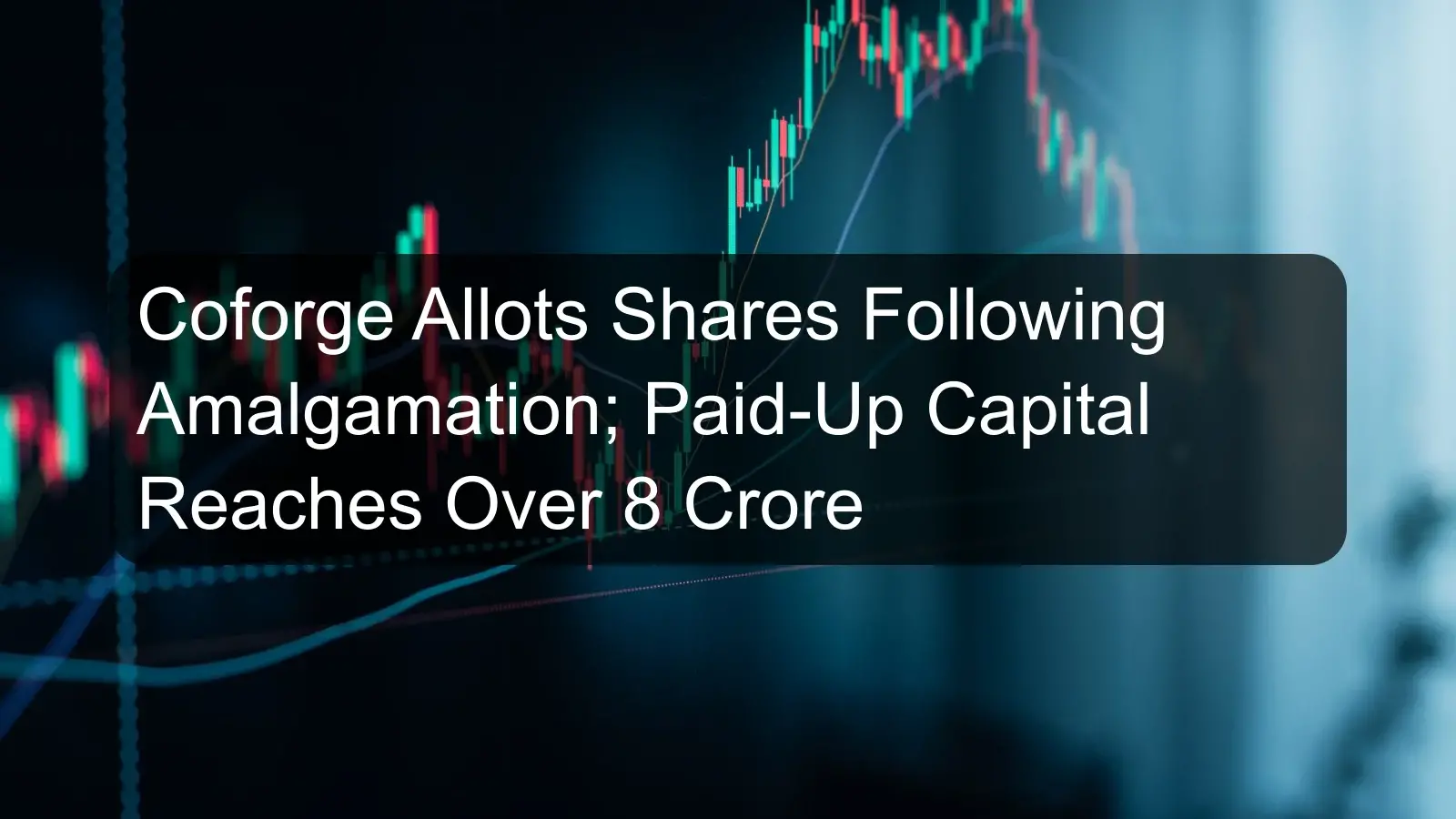 Coforge Allots Shares Following Amalgamation; Paid-Up Capital Reaches Over 8 Crore