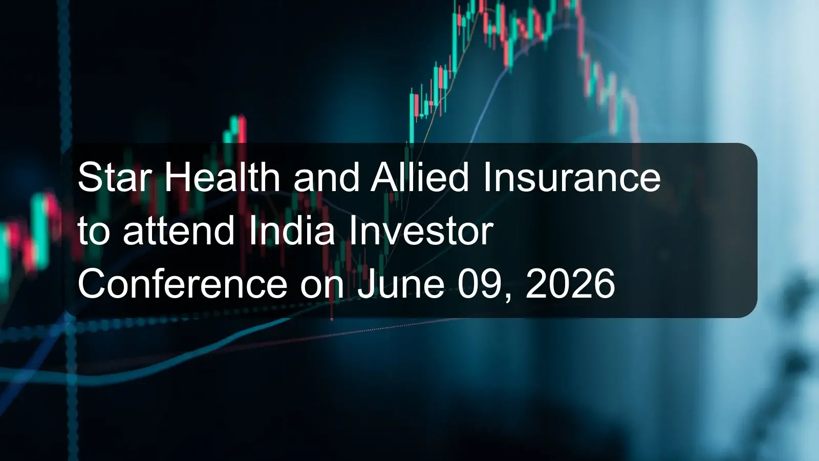 Star Health and Allied Insurance to attend India Investor Conference on June 09, 2026