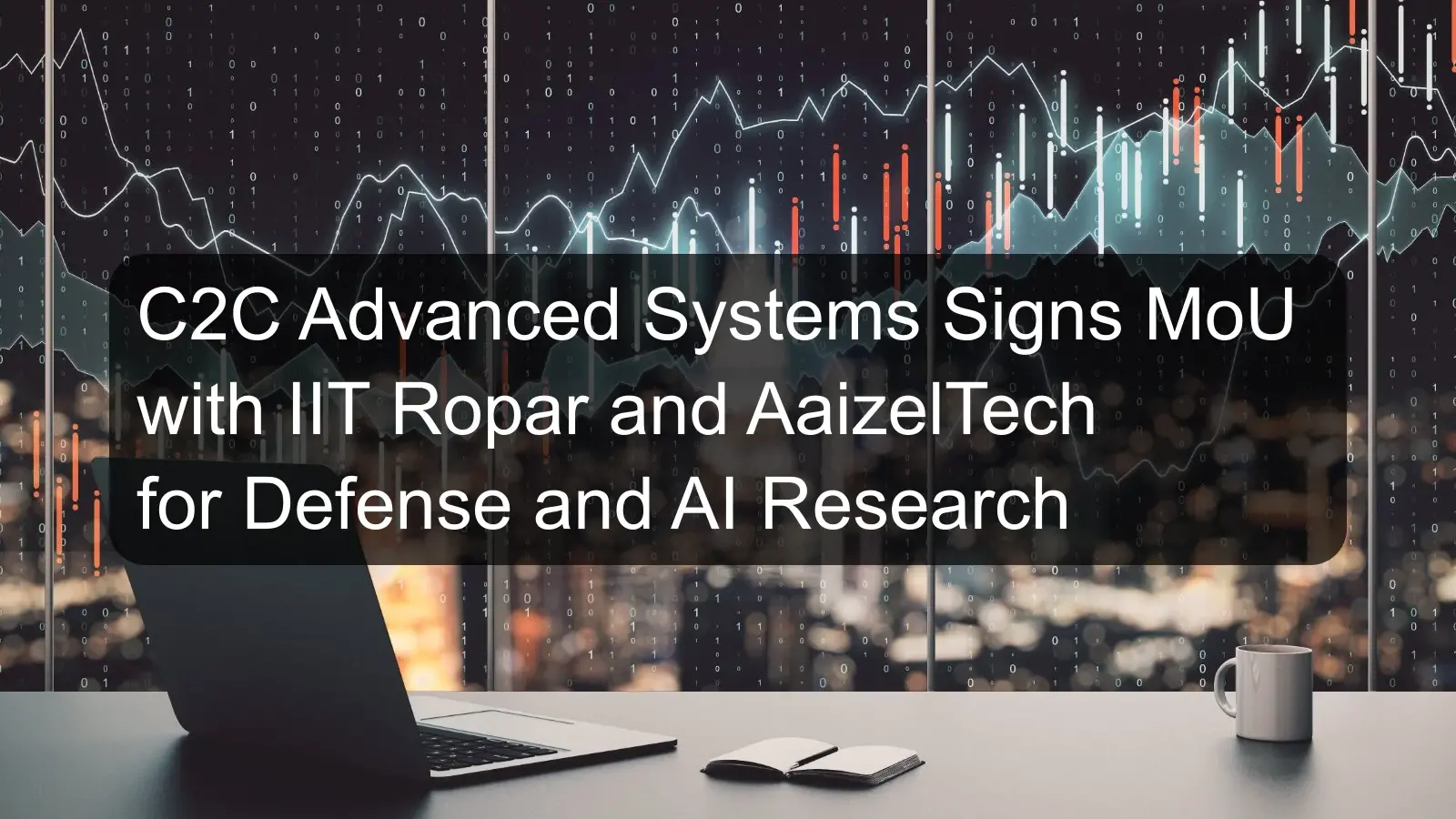 C2C Advanced Systems Signs MoU with IIT Ropar and AaizelTech for Defense and AI Research