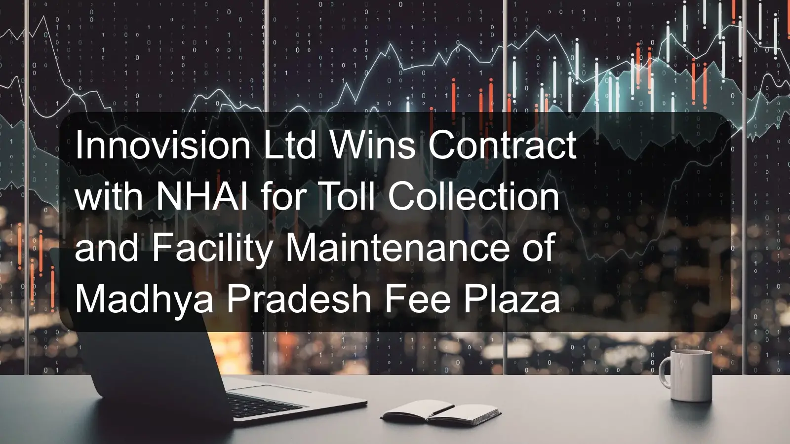 Innovision Ltd Wins Contract with NHAI for Toll Collection and Facility Maintenance of Madhya Pradesh Fee Plaza