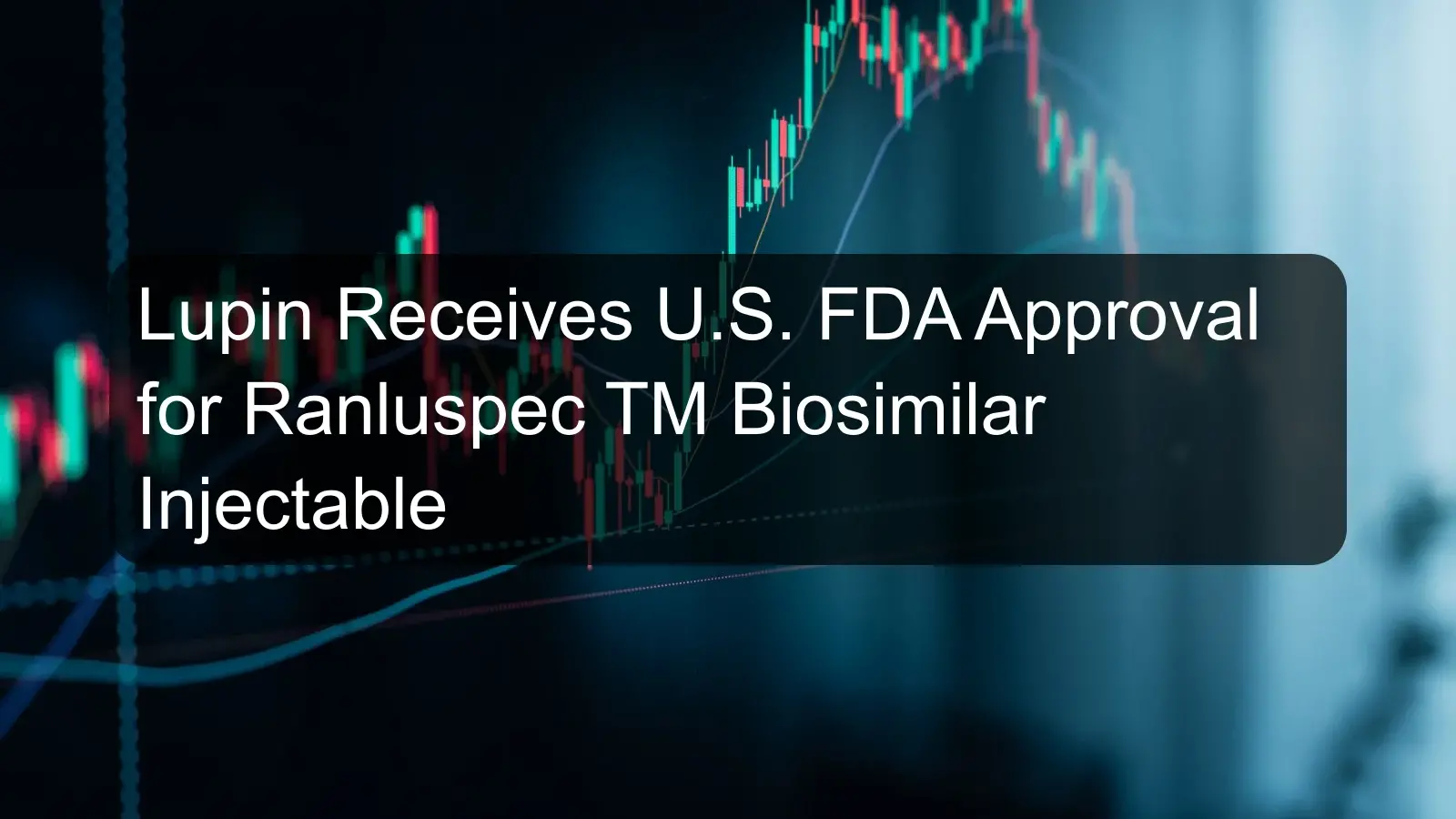 Lupin Receives U.S. FDA Approval for Ranluspec TM Biosimilar Injectable