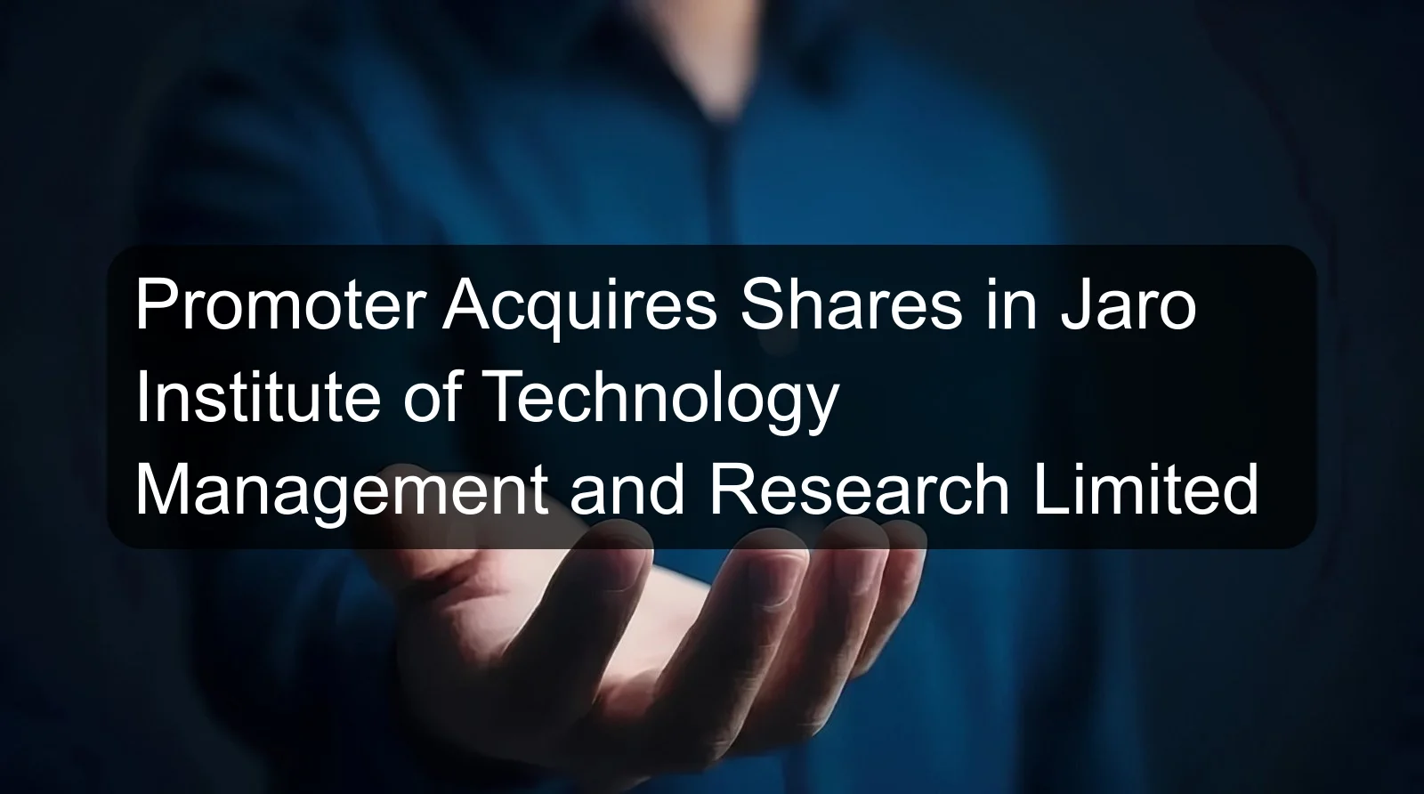 Promoter Acquires Shares in Jaro Institute of Technology Management and Research Limited