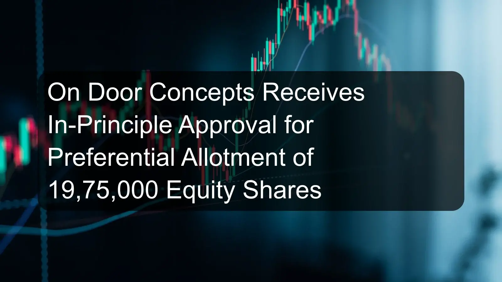 On Door Concepts Receives In-Principle Approval for Preferential Allotment of 19,75,000 Equity Shares