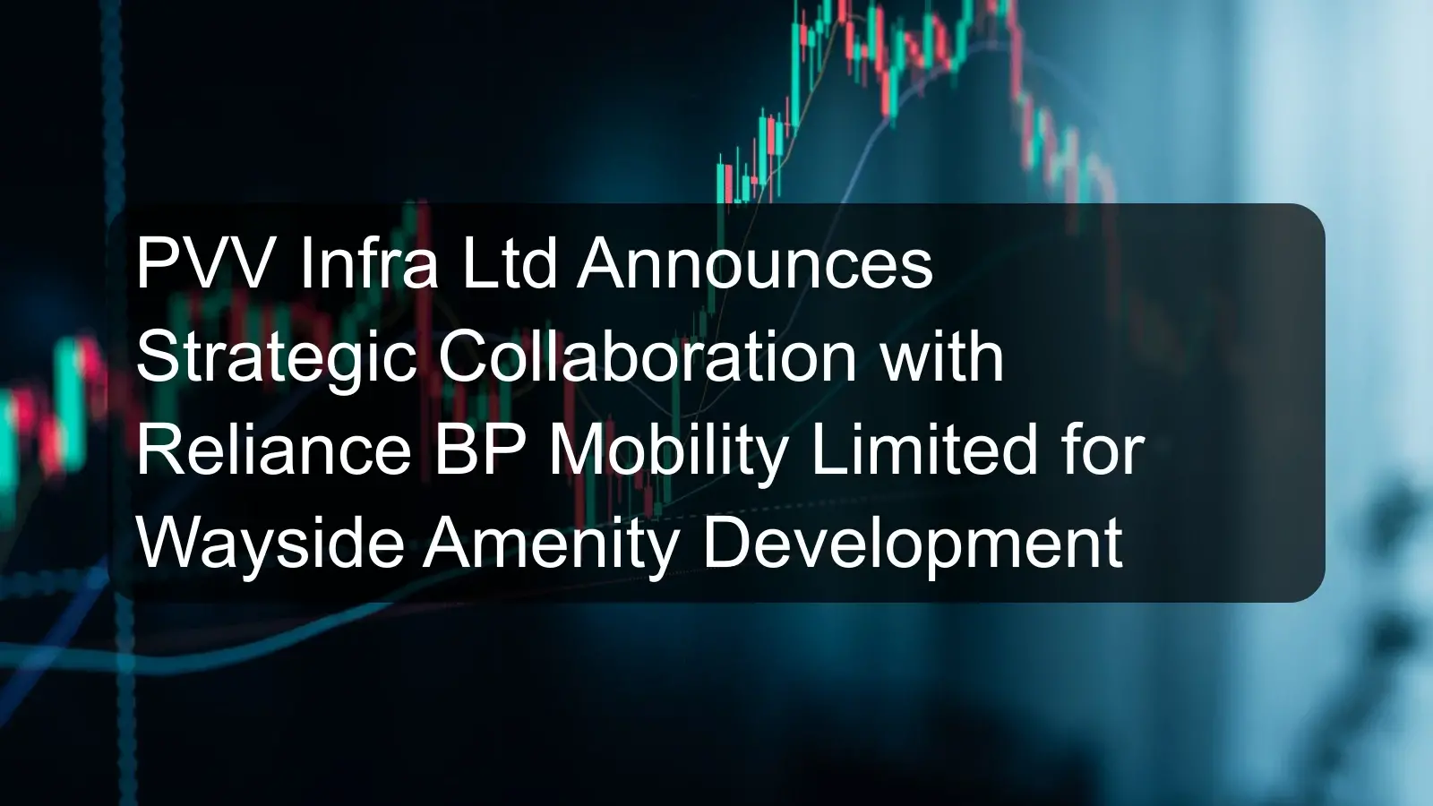 PVV Infra Ltd Announces Strategic Collaboration with Reliance BP Mobility Limited for Wayside Amenity Development