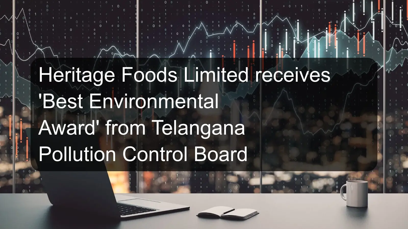 Heritage Foods Limited receives 'Best Environmental Award' from Telangana Pollution Control Board