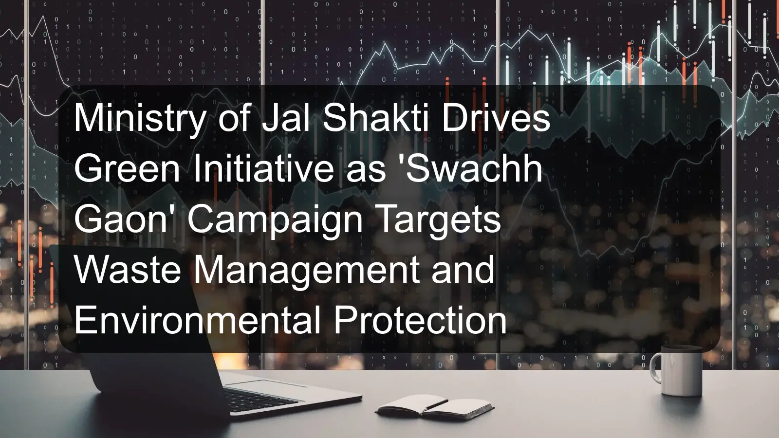 Ministry of Jal Shakti Drives Green Initiative as 'Swachh Gaon' Campaign Targets Waste Management and Environmental Protection