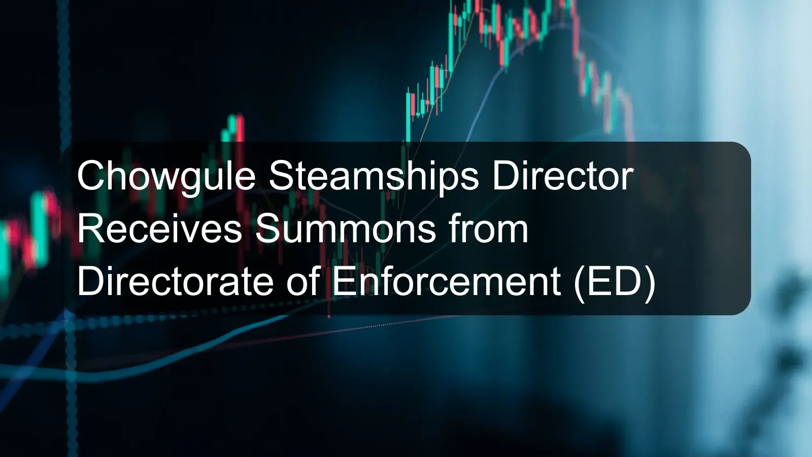 Chowgule Steamships Director Receives Summons from Directorate of Enforcement (ED) Chowgule Steamships Director Receives Summons from Directorate of Enforcement (ED)