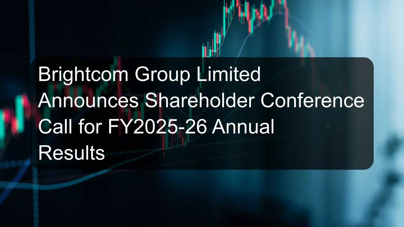 Brightcom Group Limited Announces Shareholder Conference Call for FY2025-26 Annual Results