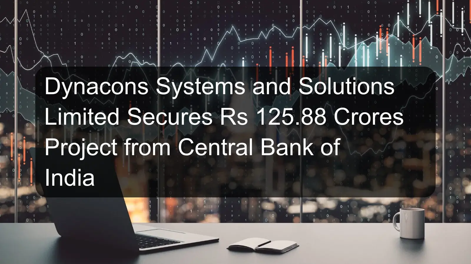 Dynacons Systems and Solutions Limited Secures Rs 125.88 Crores Project from Central Bank of India