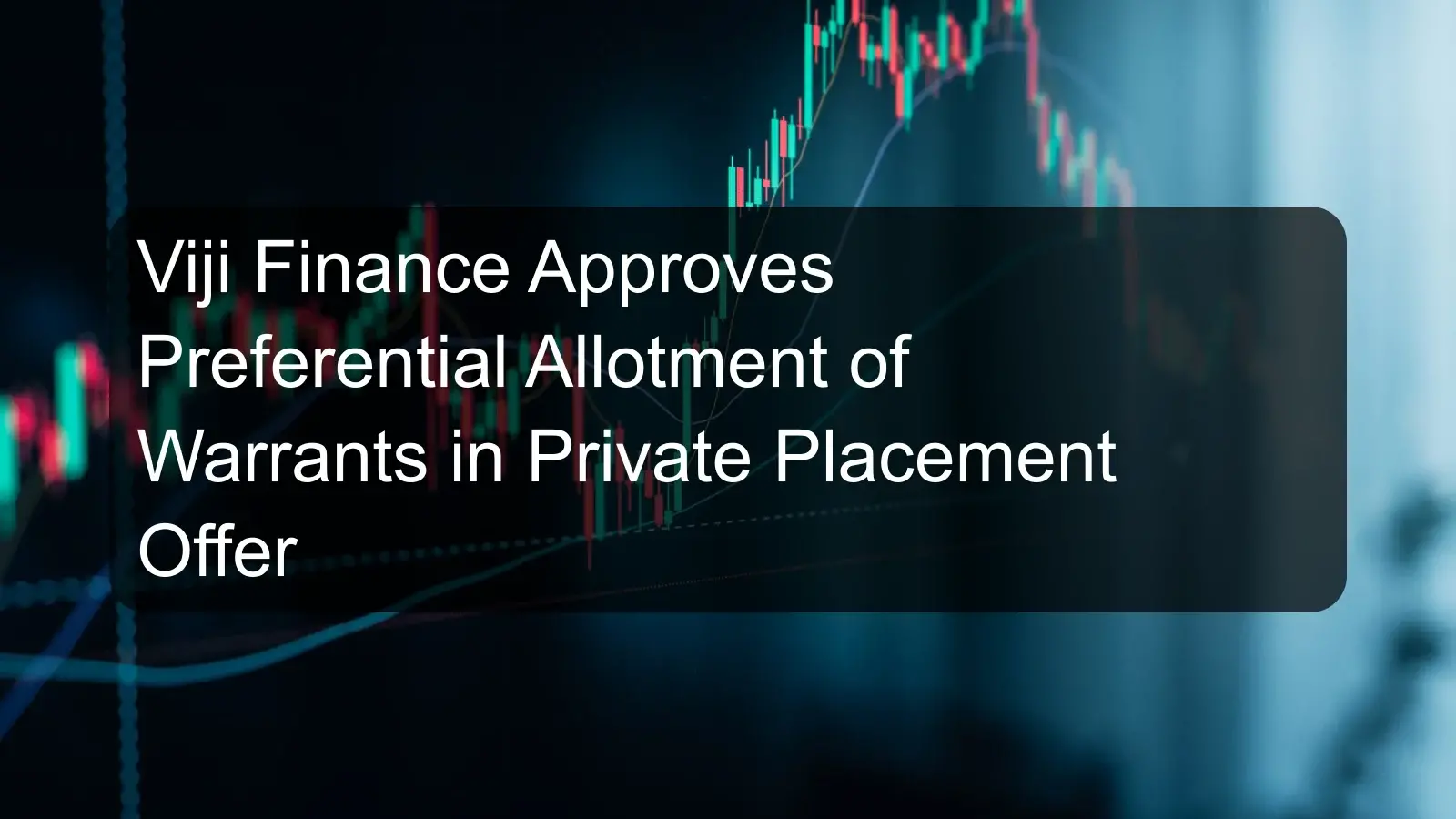Viji Finance Approves Preferential Allotment of Warrants in Private Placement Offer