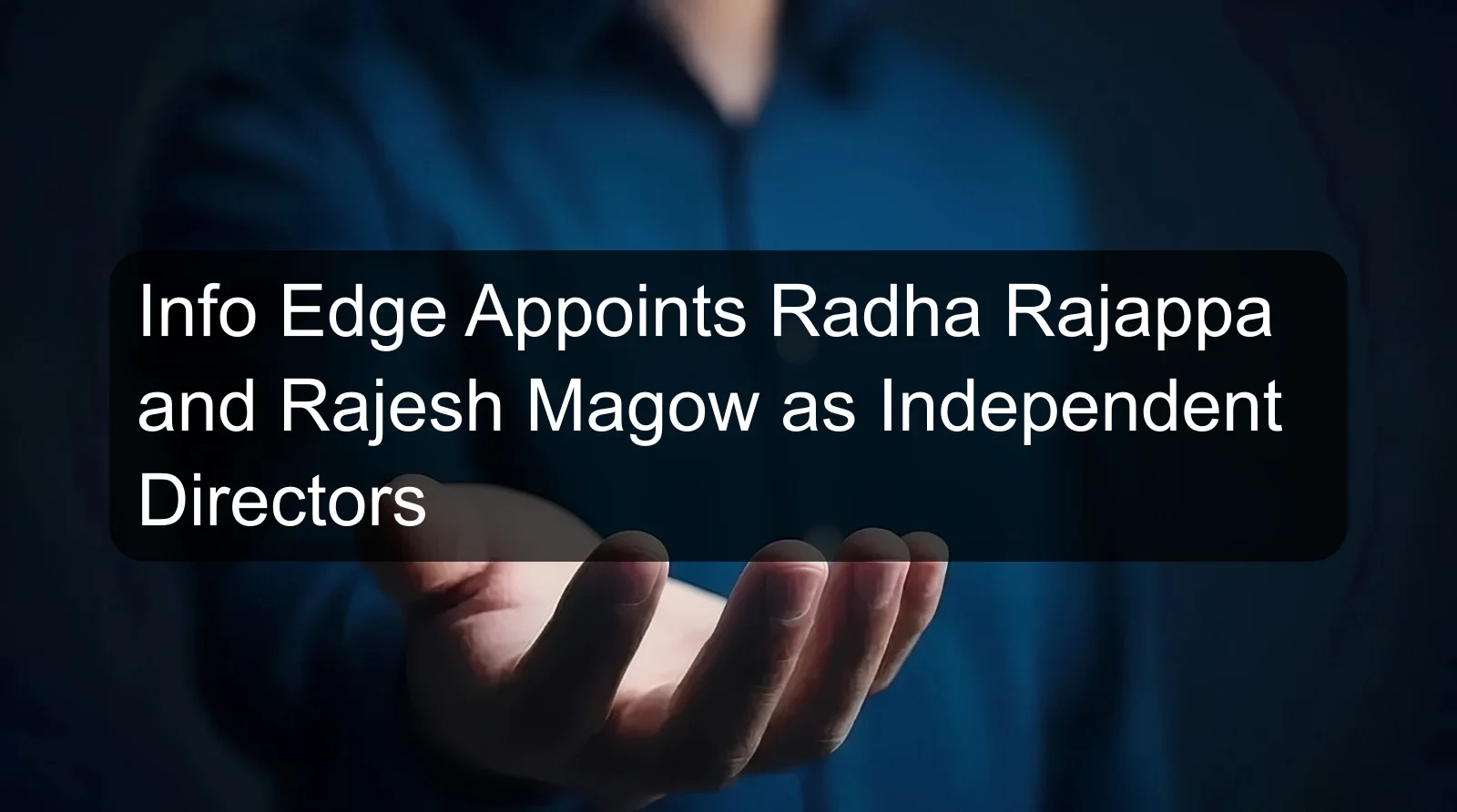 Info Edge Appoints Radha Rajappa and Rajesh Magow as Independent Directors