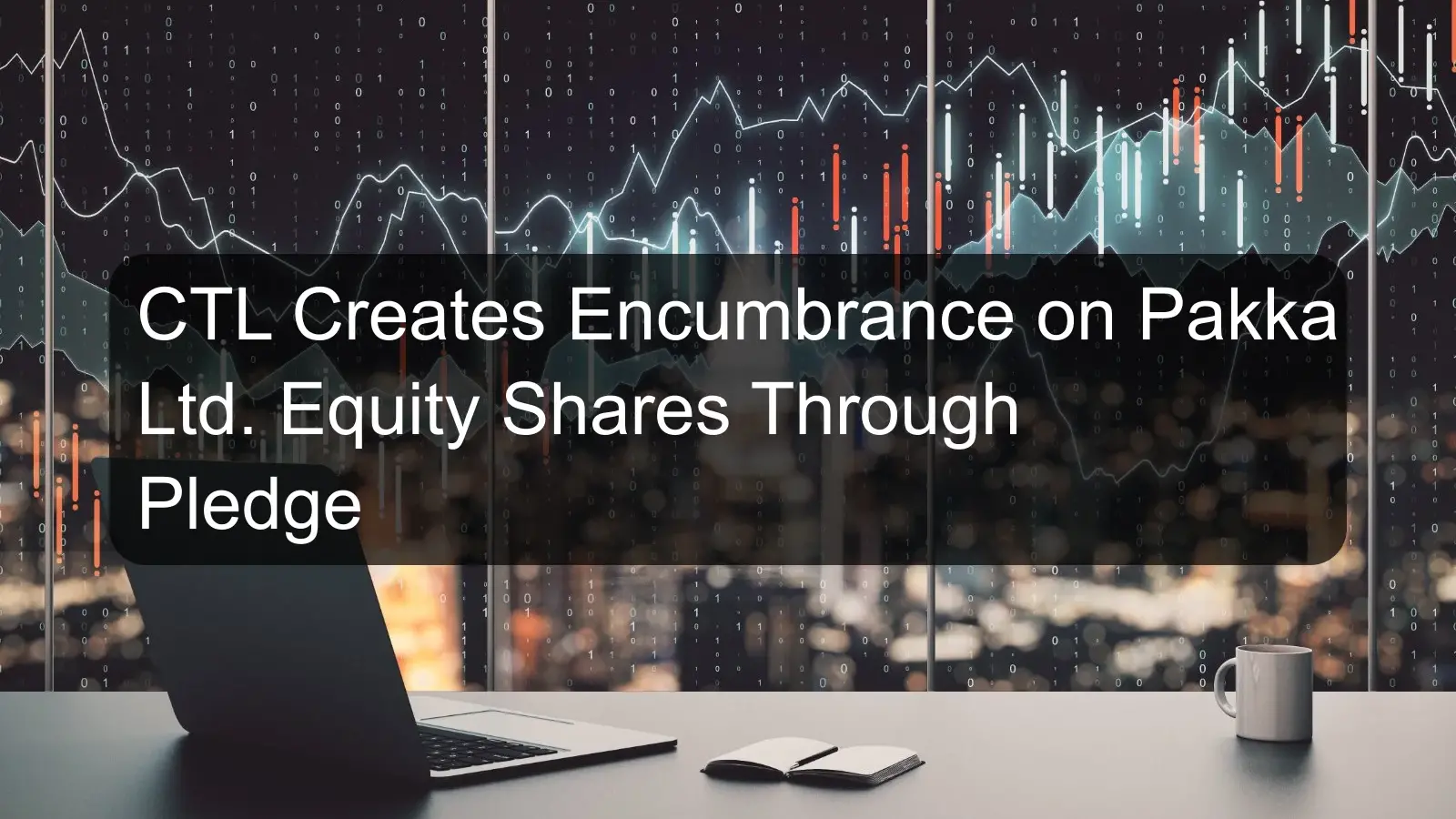 CTL Creates Encumbrance on Pakka Ltd. Equity Shares Through Pledge