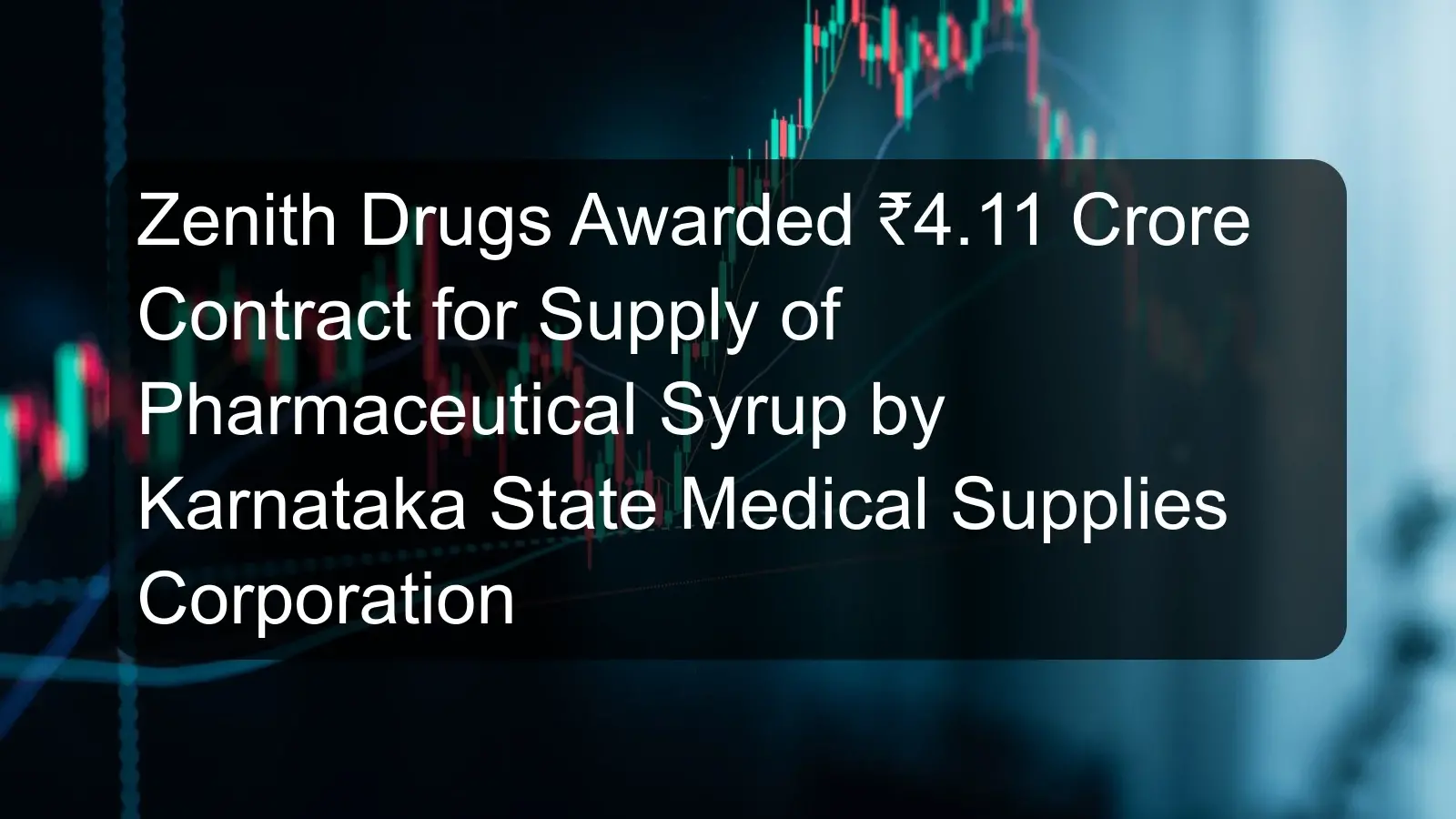 Zenith Drugs Awarded ₹4.11 Crore Contract for Supply of Pharmaceutical Syrup by Karnataka State Medical Supplies Corporation