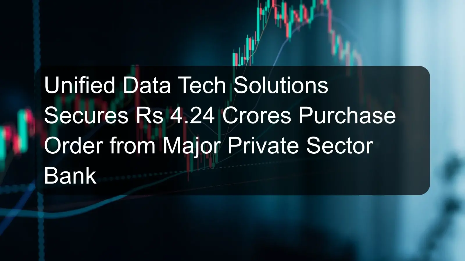 Unified Data Tech Solutions Secures Rs 4.24 Crores Purchase Order from Major Private Sector Bank Unified Data Tech Solutions Secures Rs 4.24 Crores Purchase Order from Major Private Sector Bank