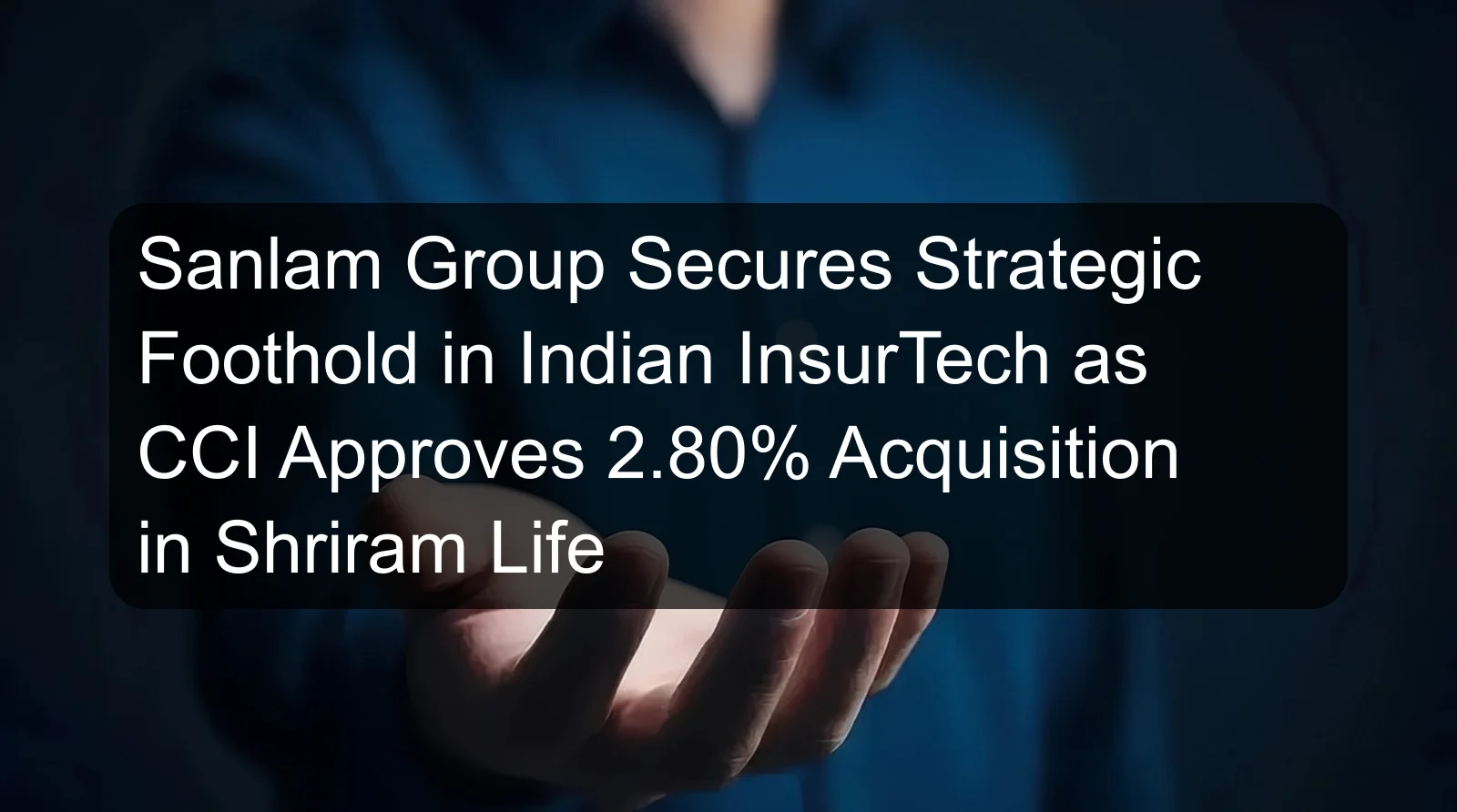 Sanlam Group Secures Strategic Foothold in Indian InsurTech as CCI Approves 2.80% Acquisition in Shriram Life Sanlam Group Secures Strategic Foothold in Indian InsurTech as CCI Approves 2.80% Acquisition in Shriram Life
