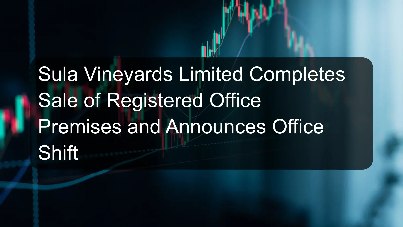 Sula Vineyards Limited Completes Sale of Registered Office Premises and Announces Office Shift Sula Vineyards Limited Completes Sale of Registered Office Premises and Announces Office Shift