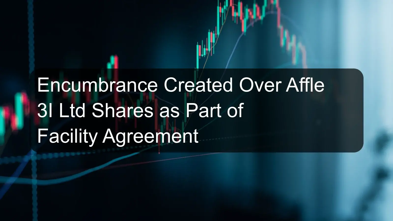 Encumbrance Created Over Affle 3I Ltd Shares as Part of Facility Agreement