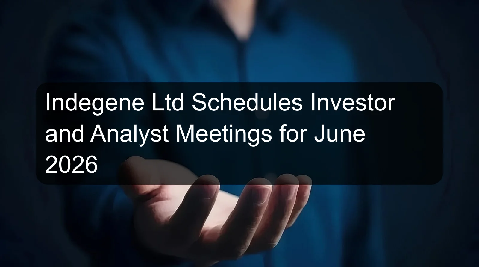 Indegene Ltd Schedules Investor and Analyst Meetings for June 2026 Indegene Ltd Schedules Investor and Analyst Meetings for June 2026