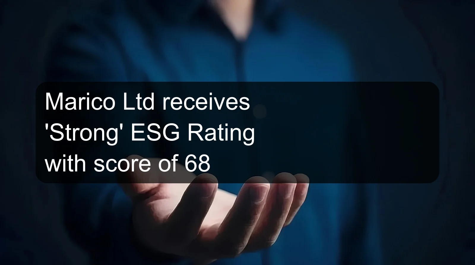 Marico Ltd receives 'Strong' ESG Rating with score of 68