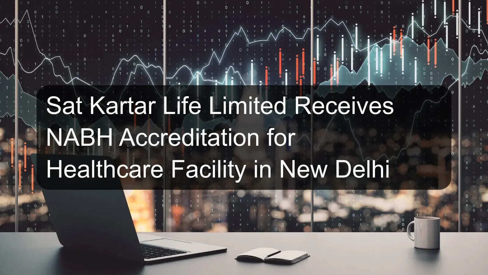 Sat Kartar Life Limited Receives NABH Accreditation for Healthcare Facility in New Delhi Sat Kartar Life Limited Receives NABH Accreditation for Healthcare Facility in New Delhi