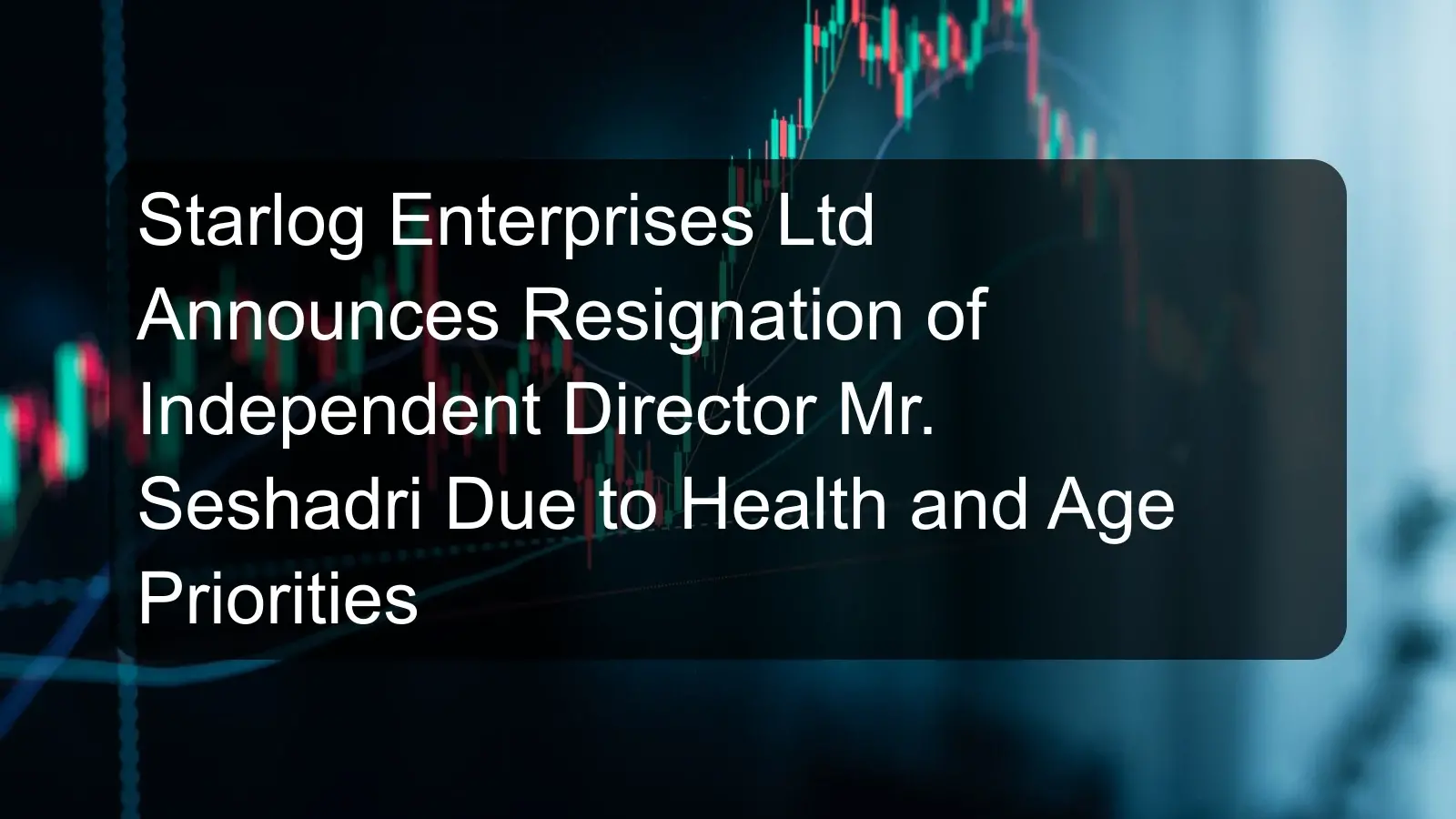 Starlog Enterprises Ltd Announces Resignation of Independent Director Mr. Seshadri Due to Health and Age Priorities