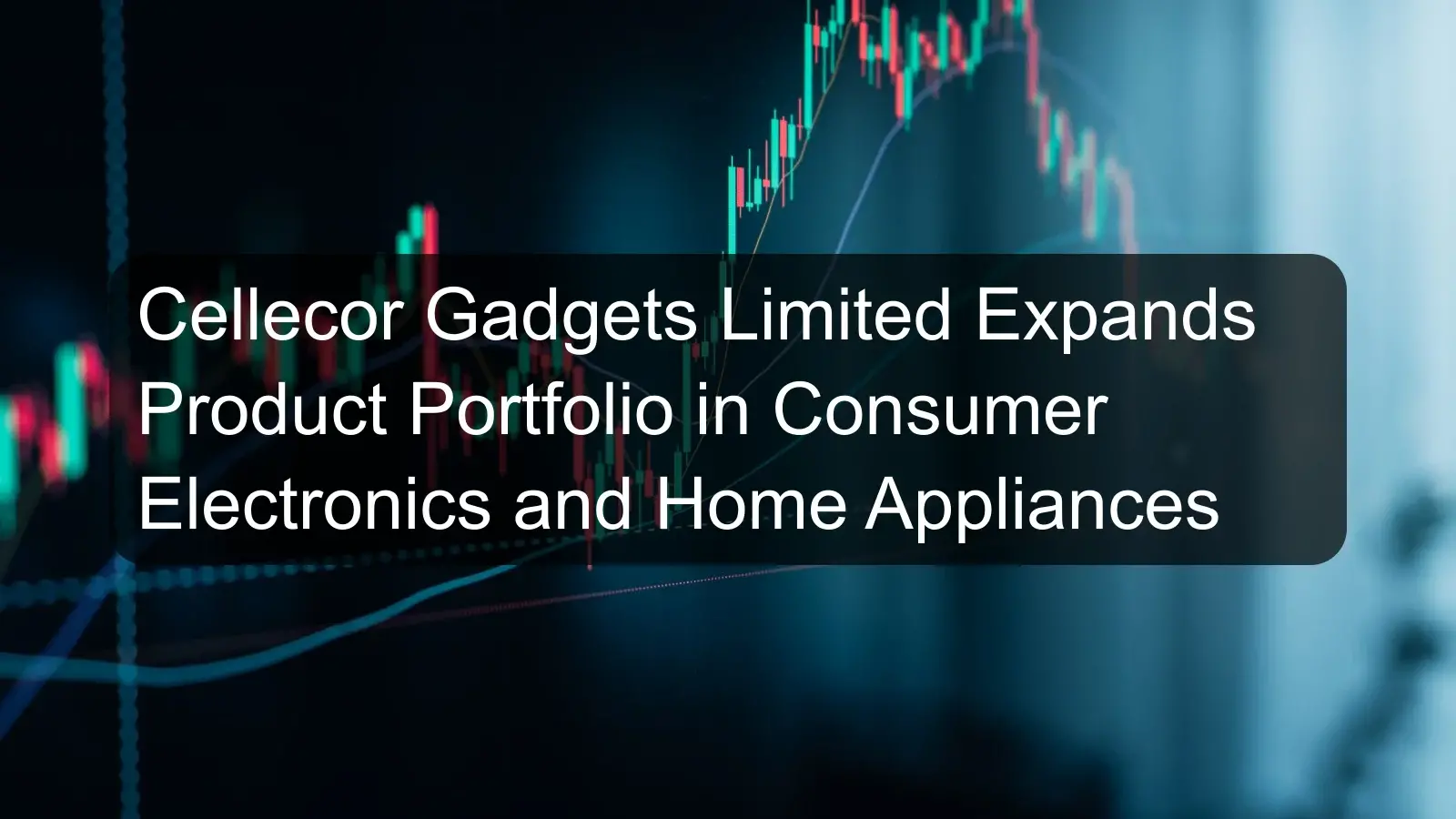 Cellecor Gadgets Limited Expands Product Portfolio in Consumer Electronics and Home Appliances