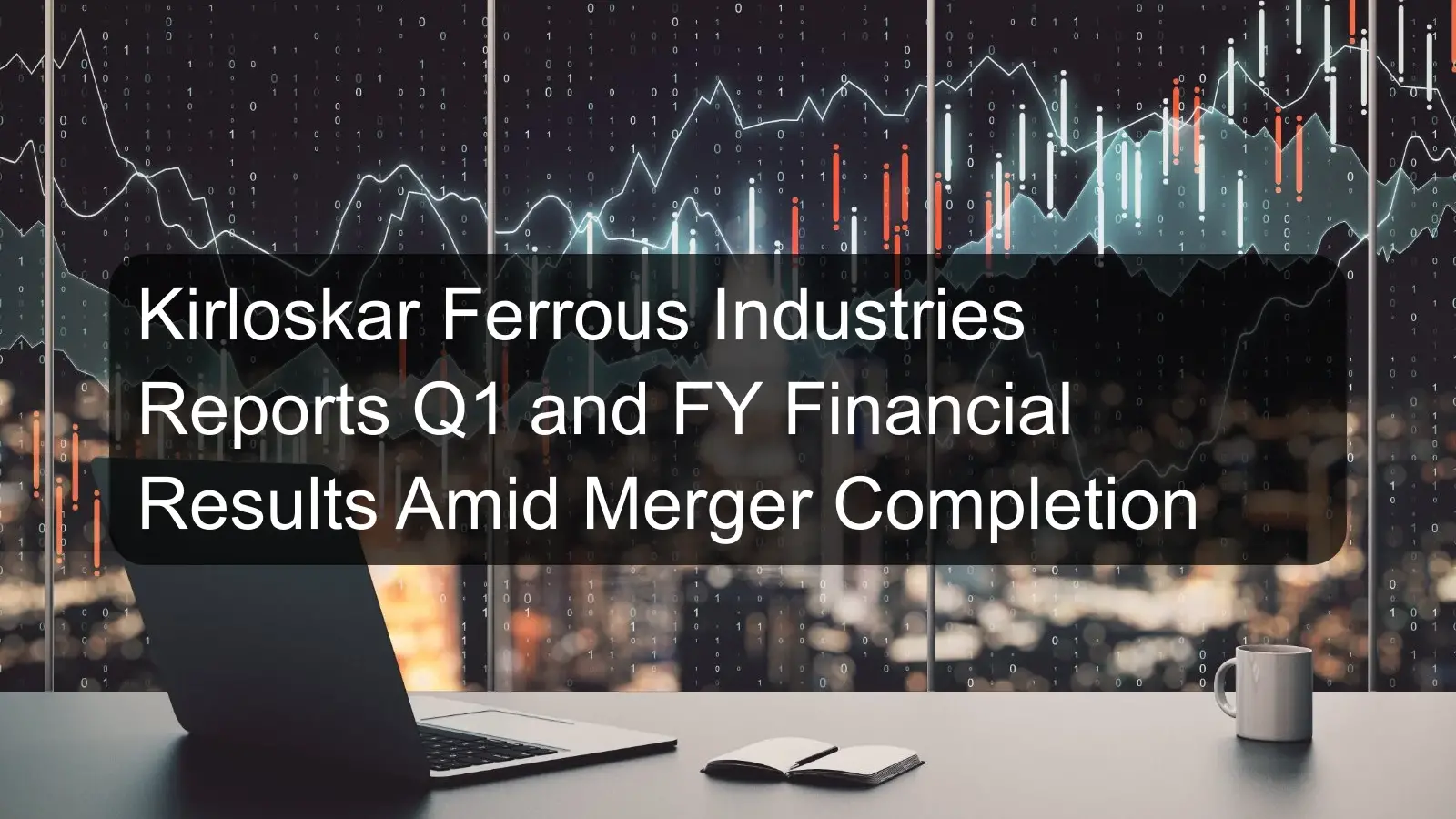 Kirloskar Ferrous Industries Reports Q1 and FY Financial Results Amid Merger Completion