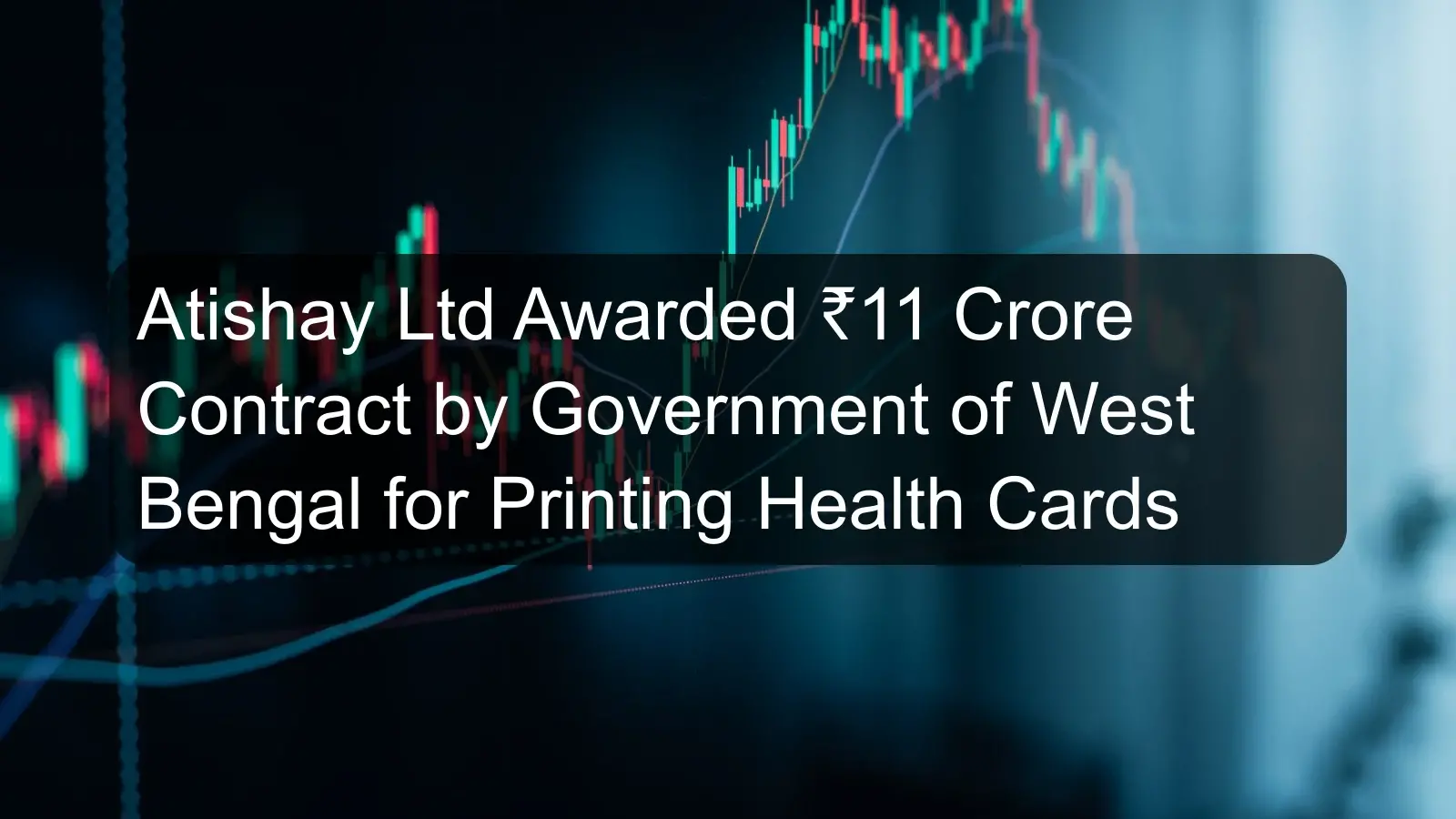 Atishay Ltd Awarded ₹11 Crore Contract by Government of West Bengal for Printing Health Cards Atishay Ltd Awarded ₹11 Crore Contract by Government of West Bengal for Printing Health Cards