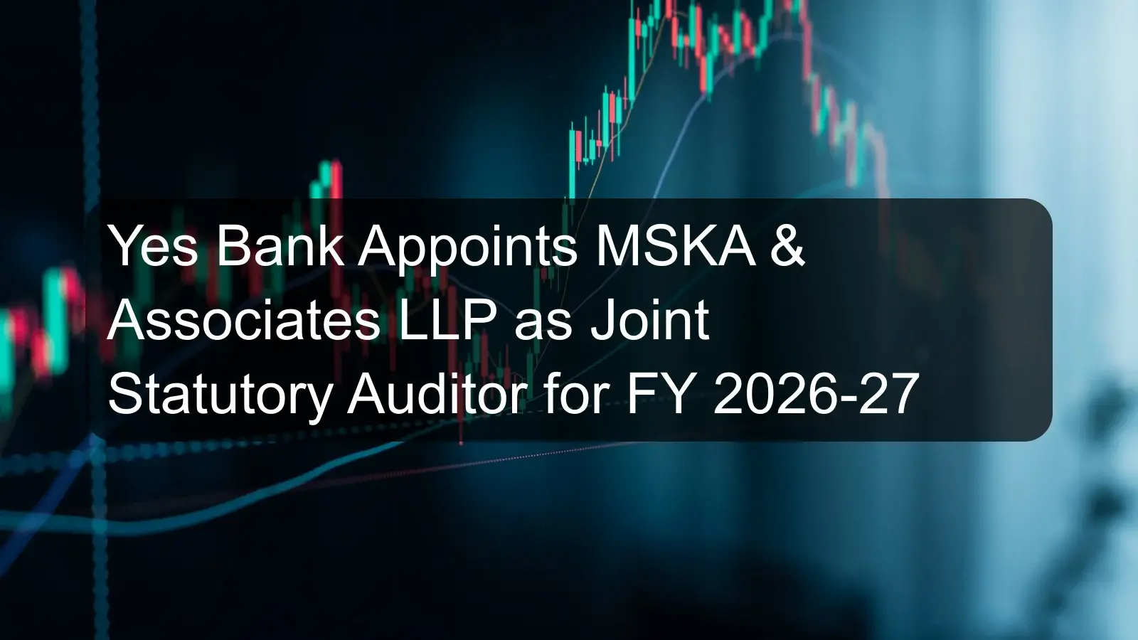 Yes Bank Appoints MSKA & Associates LLP as Joint Statutory Auditor for FY 2026-27
