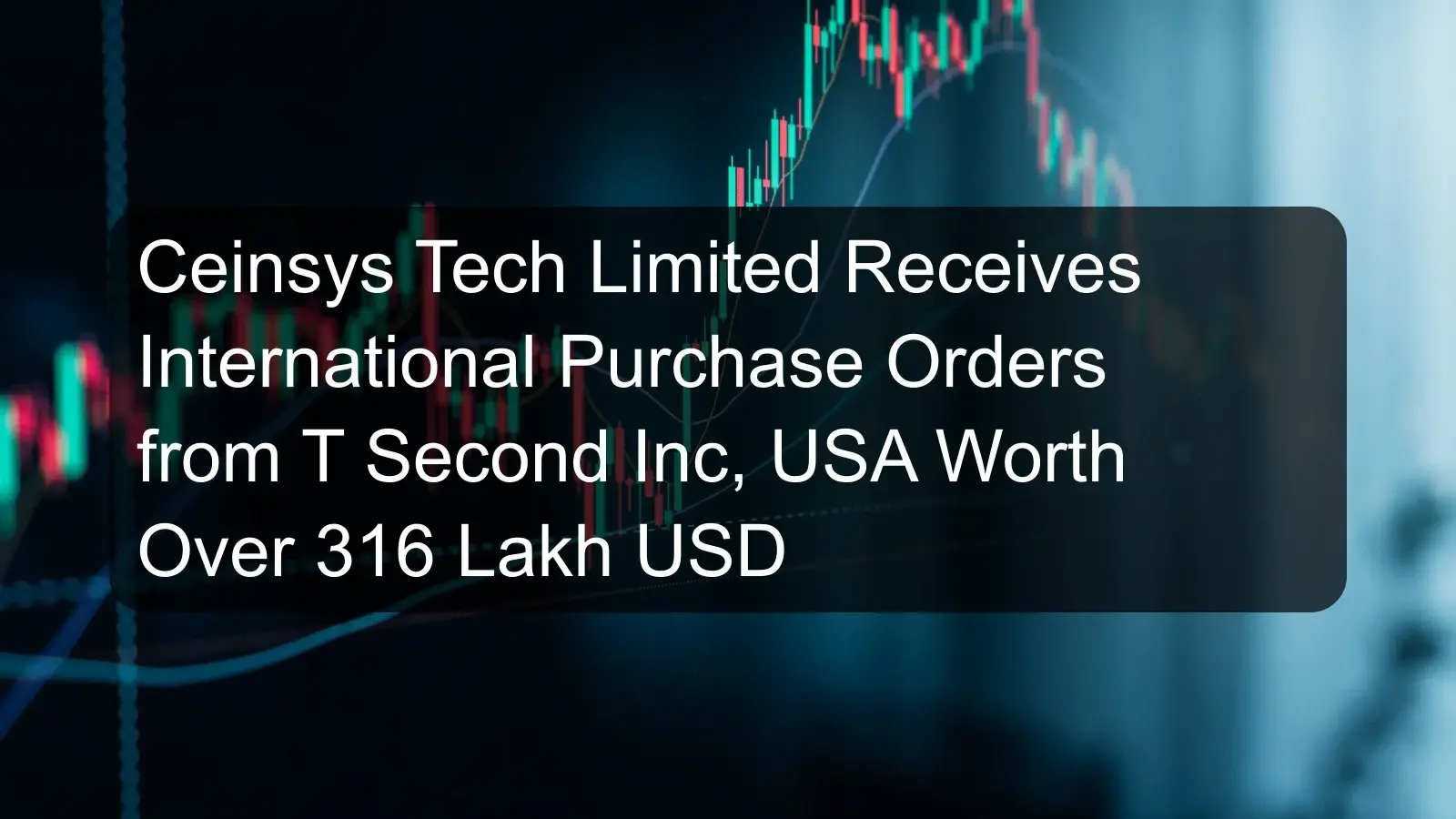 Ceinsys Tech Limited Receives International Purchase Orders from T Second Inc, USA Worth Over 316 Lakh USD