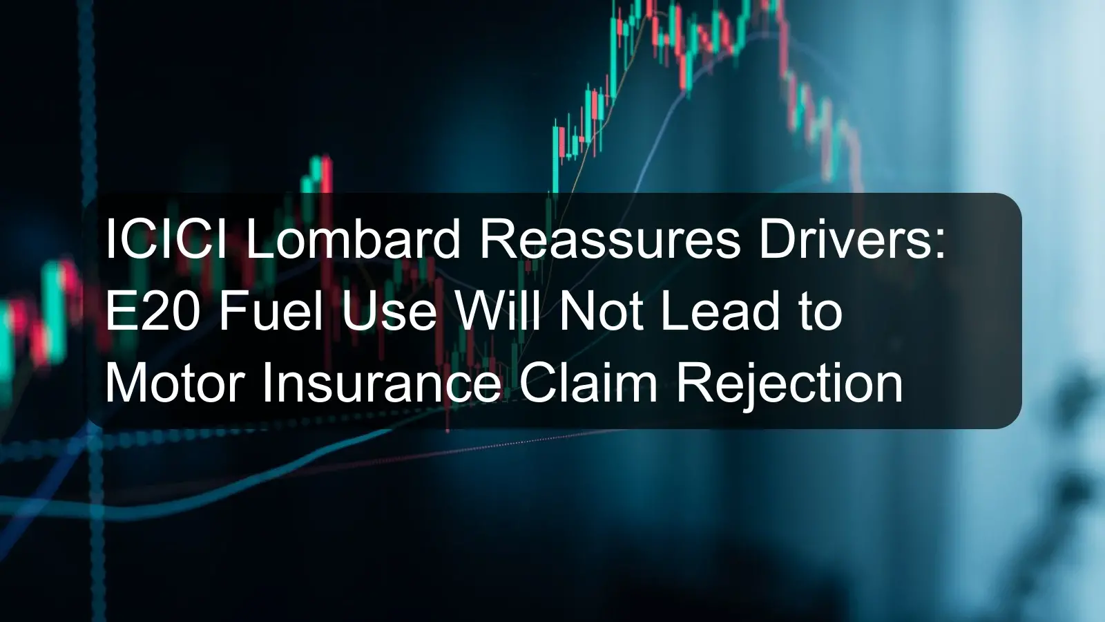 ICICI Lombard Reassures Drivers: E20 Fuel Use Will Not Lead to Motor Insurance Claim Rejection ICICI Lombard Reassures Drivers: E20 Fuel Use Will Not Lead to Motor Insurance Claim Rejection