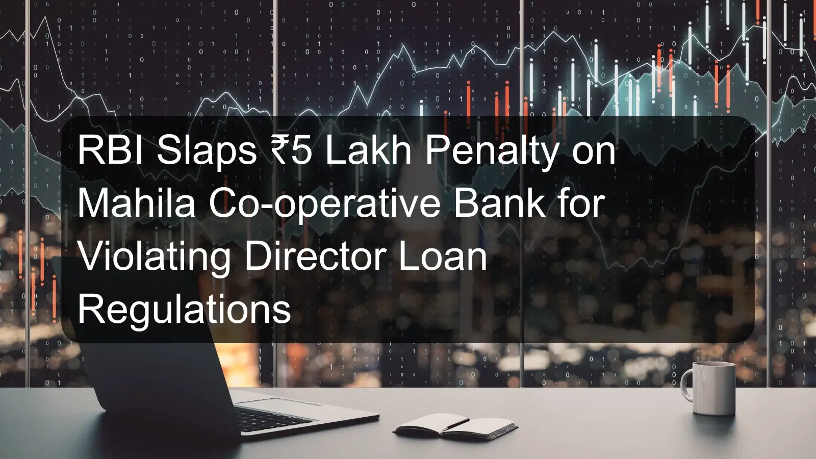 RBI Slaps ₹5 Lakh Penalty on Mahila Co-operative Bank for Violating Director Loan Regulations RBI Slaps ₹5 Lakh Penalty on Mahila Co-operative Bank for Violating Director Loan Regulations