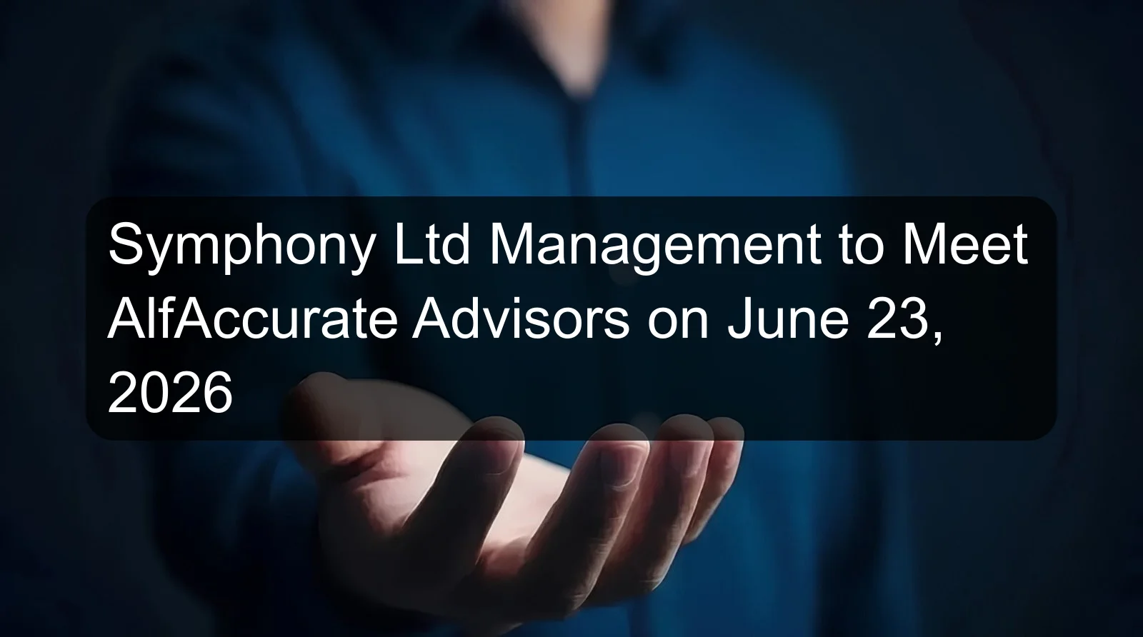 Symphony Ltd Management to Meet AlfAccurate Advisors on June 23, 2026